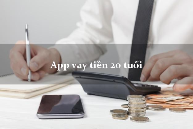 App vay tiền 20 tuổi