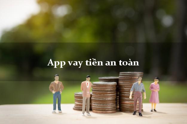 App vay tiền an toàn