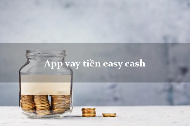 App vay tiền easy cash