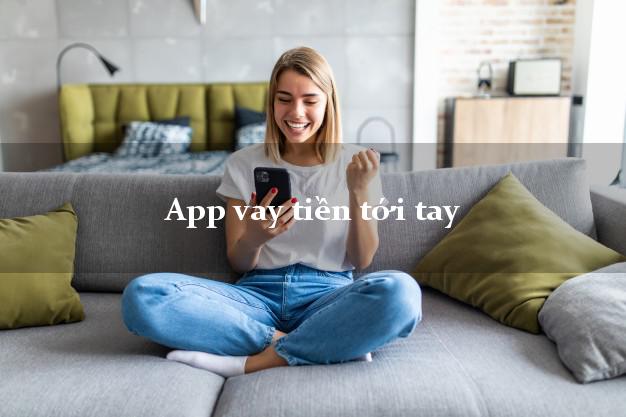 App vay tiền tới tay