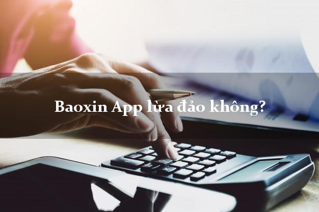 Baoxin App lừa đảo không?