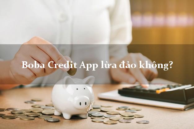 Boba Credit App lừa đảo không?