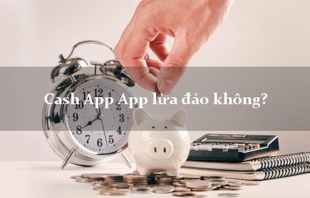 Cash App App lừa đảo không?