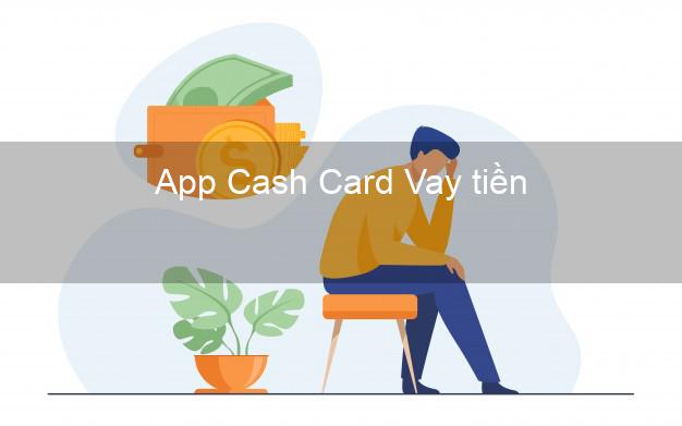 App Cash Card Vay tiền
