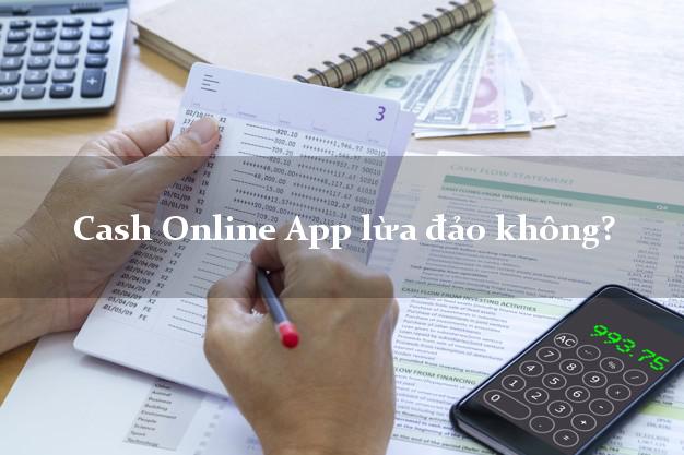 Cash Online App lừa đảo không?