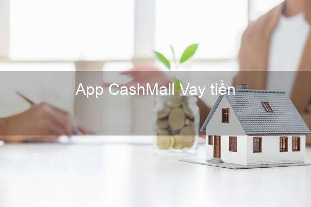App CashMall Vay tiền