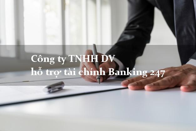 Công ty TNHH DV hỗ trợ tài chính Banking 247