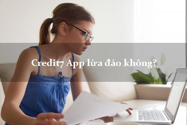 Credit7 App lừa đảo không?