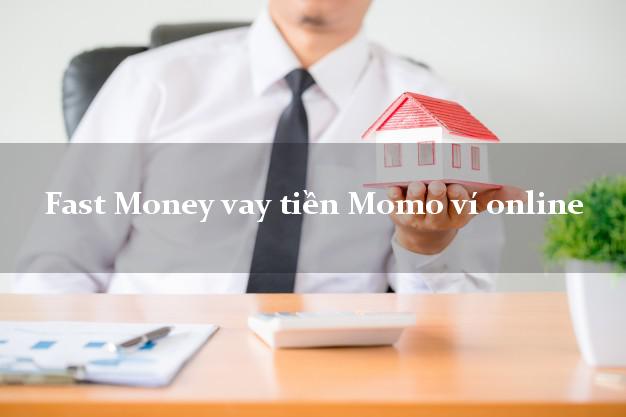 Fast Money vay tiền Momo ví online