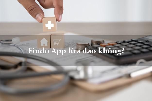 Findo App lừa đảo không?