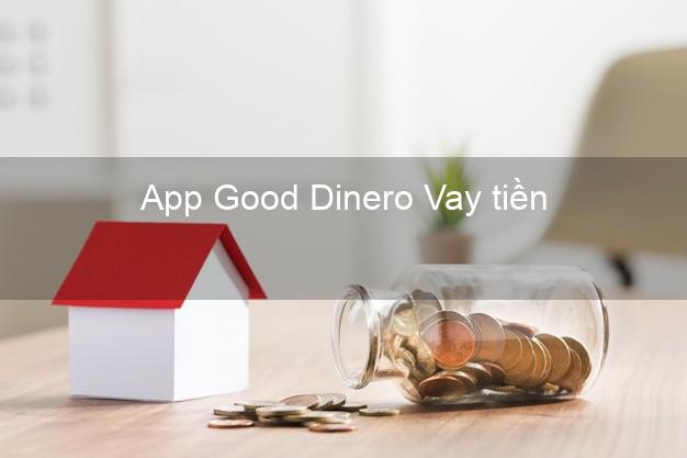 App Good Dinero Vay tiền