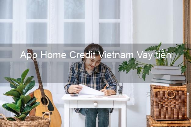 App Home Credit Vietnam Vay tiền