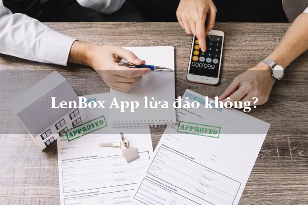 LenBox App lừa đảo không?