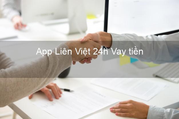 App Liên Việt 24h Vay tiền