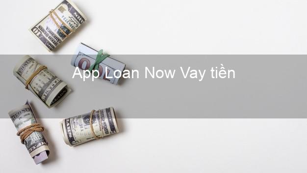 App Loan Now Vay tiền