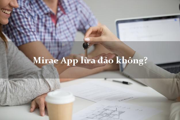 Mirae App lừa đảo không?