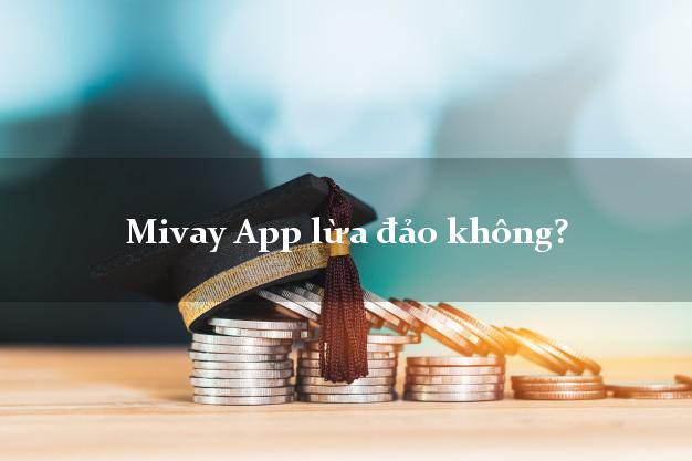 Mivay App lừa đảo không?