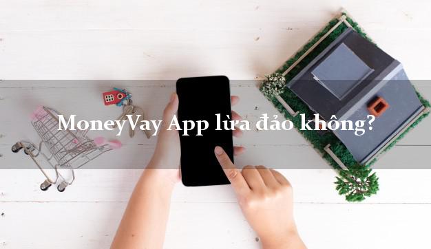 MoneyVay App lừa đảo không?