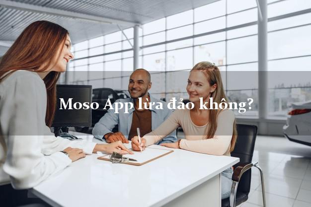 Moso App lừa đảo không?