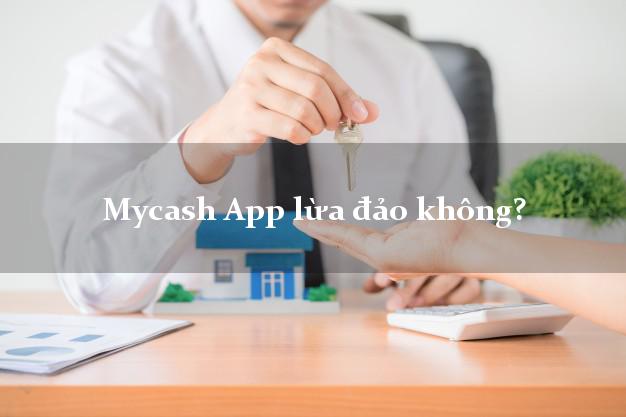 Mycash App lừa đảo không?
