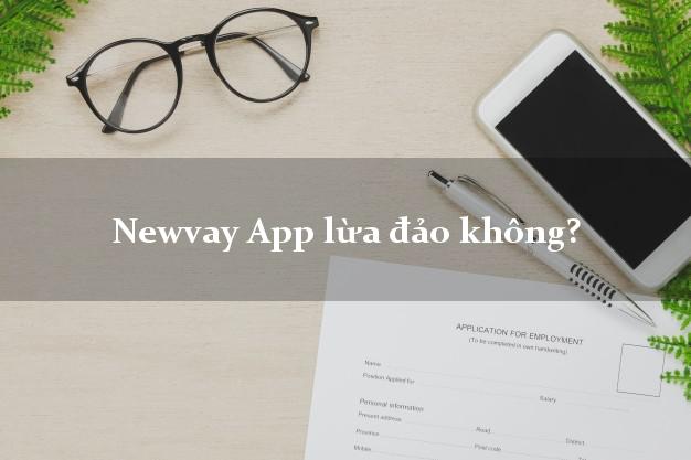 Newvay App lừa đảo không?