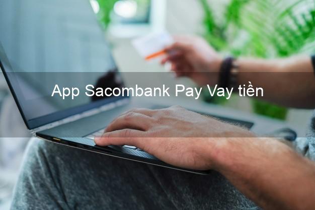 App Sacombank Pay Vay tiền