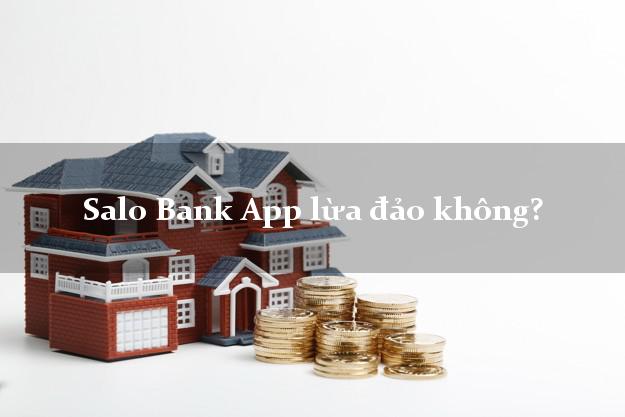 Salo Bank App lừa đảo không?