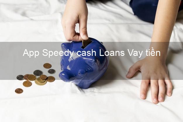 App Speedy cash Loans Vay tiền