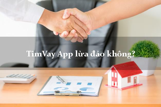 TimVay App lừa đảo không?