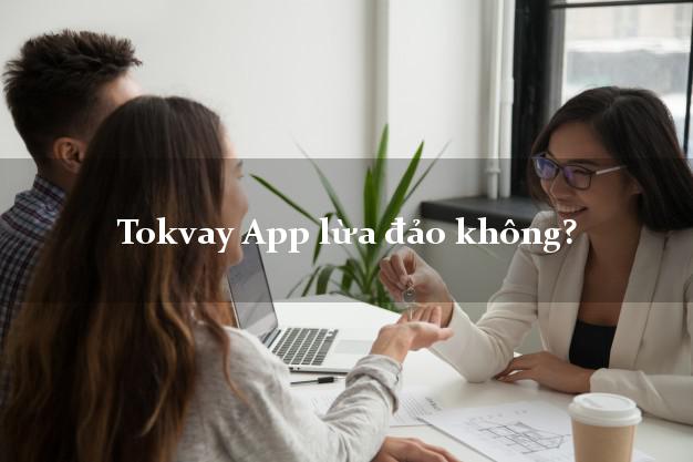 Tokvay App lừa đảo không?