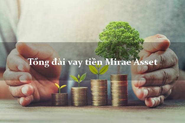 Tổng đài vay tiền Mirae Asset