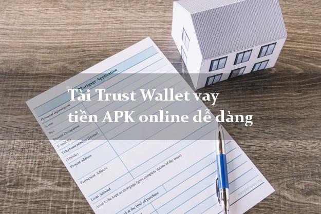 Tài Trust Wallet vay tiền APK online dễ dàng