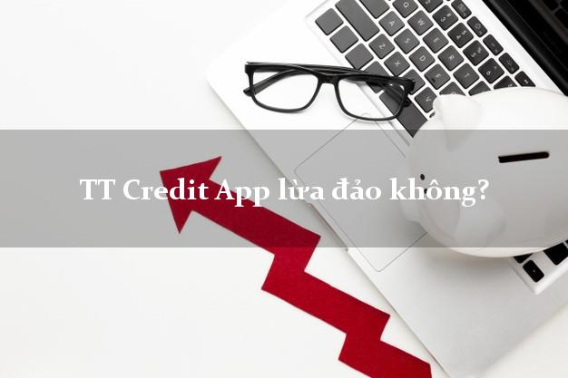 TT Credit App lừa đảo không?