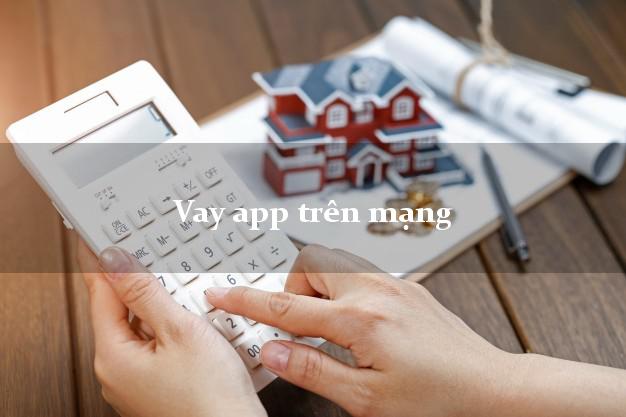 Vay app trên mạng