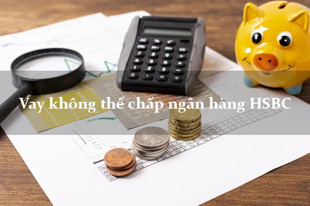 Vay không thế chấp ngân hàng HSBC
