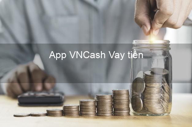 App VNCash Vay tiền