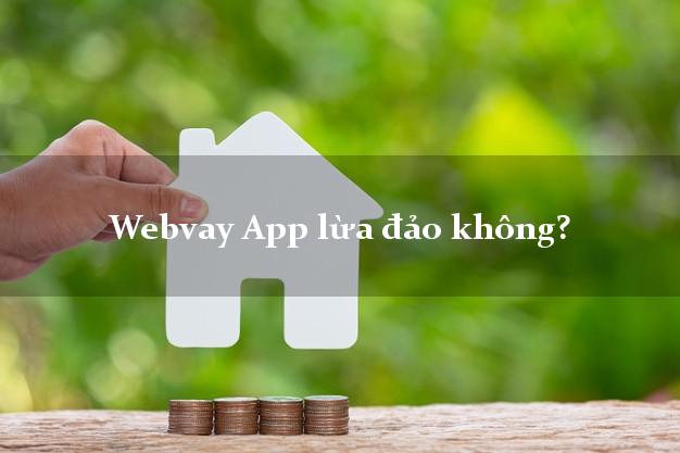 Webvay App lừa đảo không?