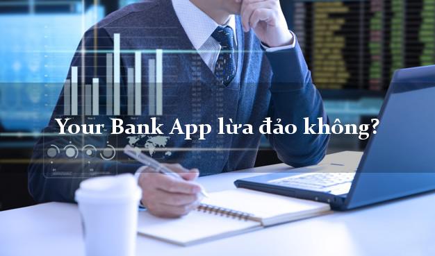 Your Bank App lừa đảo không?