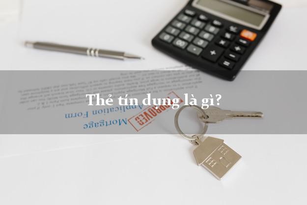 Thẻ tín dụng là gì?