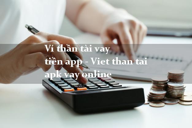Ví thần tài vay tiền app - Viet than tai apk vay online