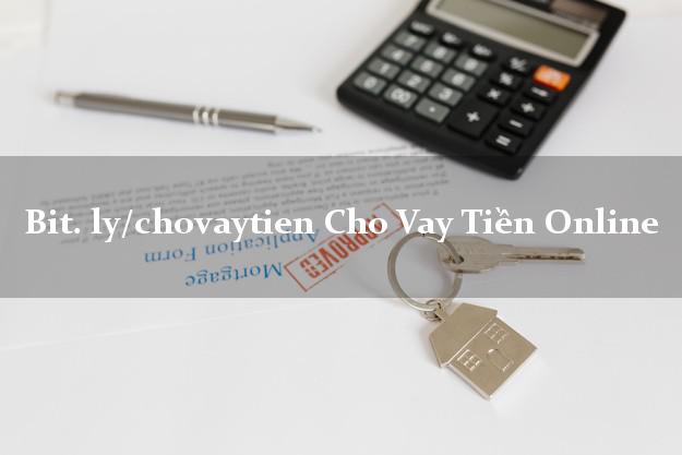 bit. ly/chovaytien Cho Vay Tiền Online không chứng minh thu nhập
